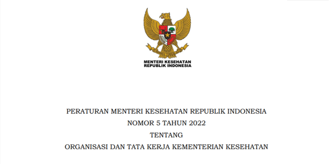 PERATURAN MENTERI KESEHATAN REPUBLIK INDONESIA NOMOR 5 TAHUN 2022 TENTANG ORGANISASI DAN TATA KERJA KEMENTERIAN KESEHATAN