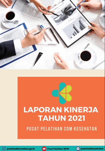 LAPORAN KINERJA PUSAT PELATIHAN SDMK TA 2021